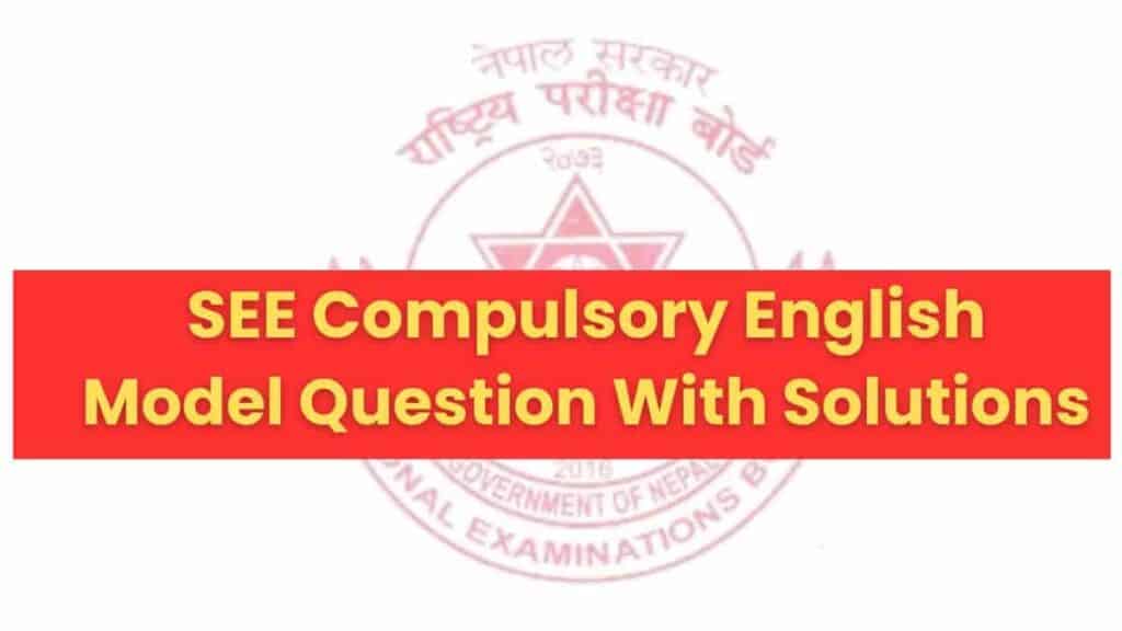 SEE English Model Question 2080-81 Class 10 With Solutions