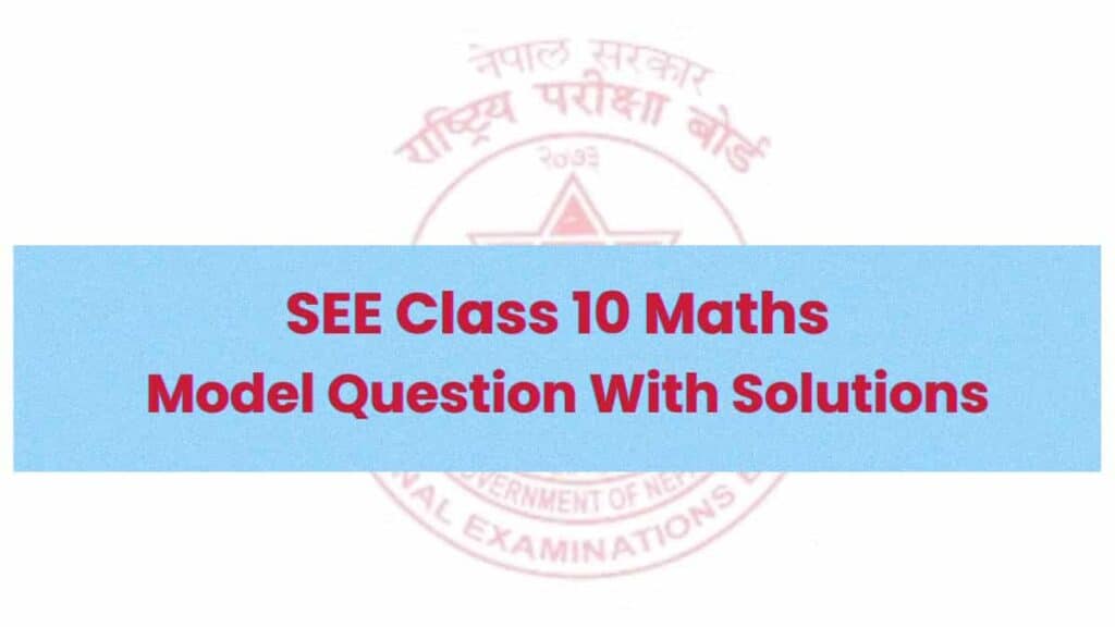 SEE Maths Model Question 2080 Class 10 With Solutions