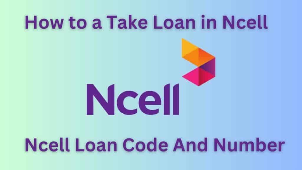 How to Take a Loan in Ncell