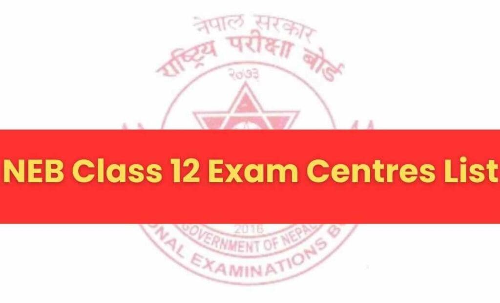 NEB Class 12 Exam Centre List